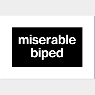 miserable biped Posters and Art